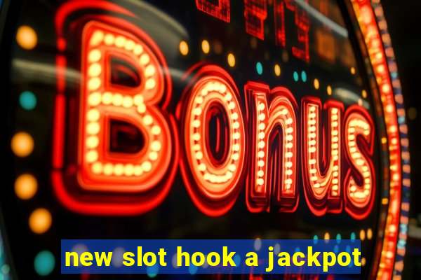 new slot hook a jackpot