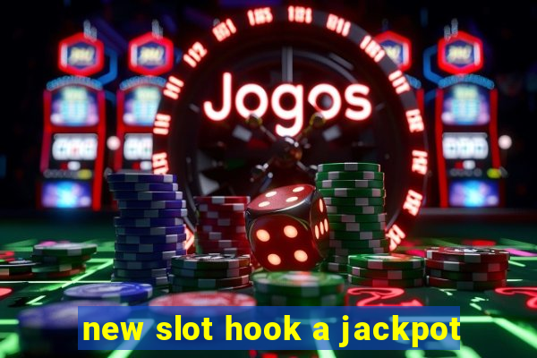 new slot hook a jackpot