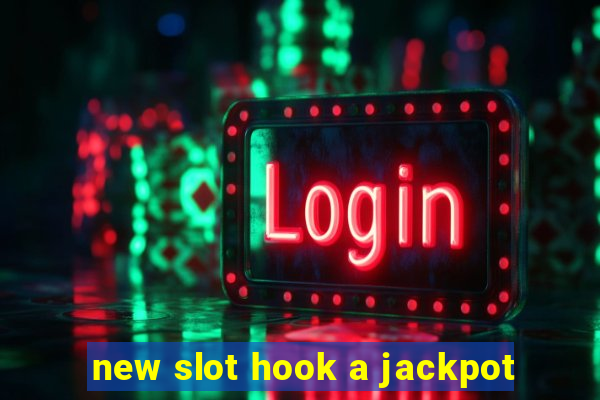 new slot hook a jackpot