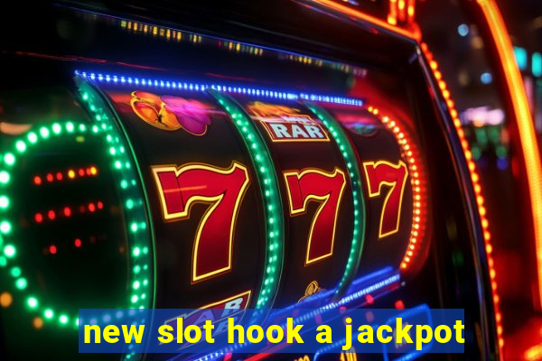 new slot hook a jackpot