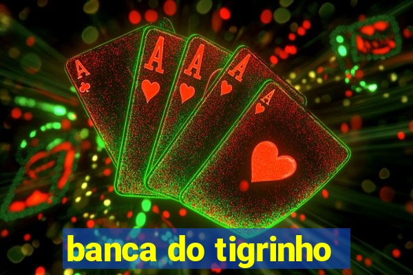 banca do tigrinho