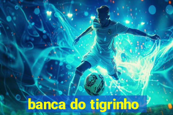 banca do tigrinho