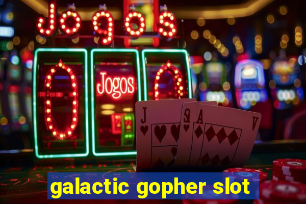 galactic gopher slot