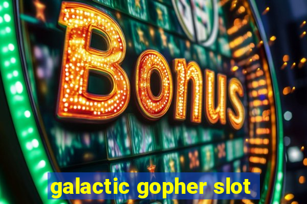 galactic gopher slot