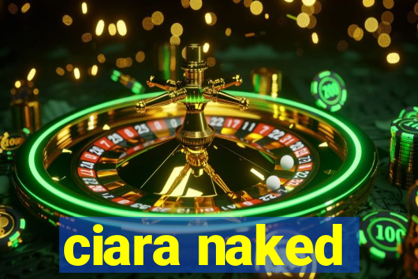 ciara naked