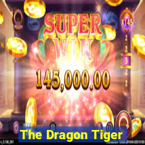 The Dragon Tiger