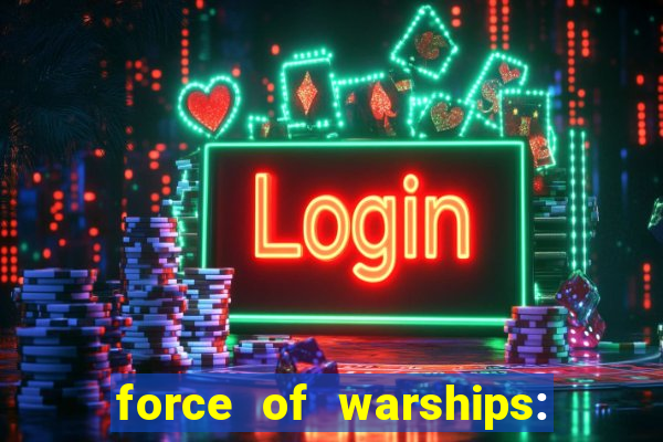 force of warships: jogo online