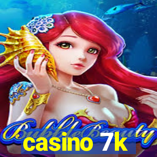 casino 7k