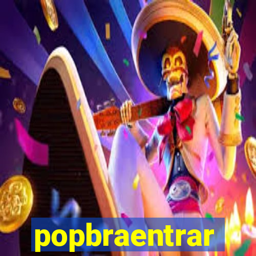 popbraentrar