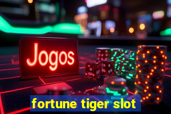 fortune tiger slot