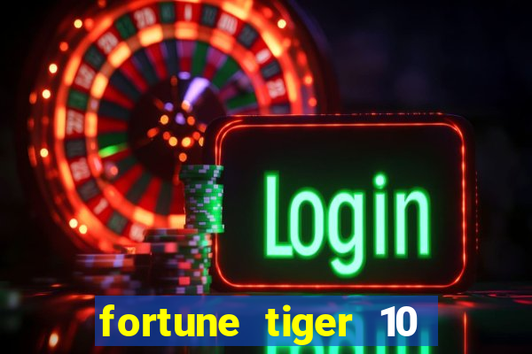 fortune tiger 10 reais grátis