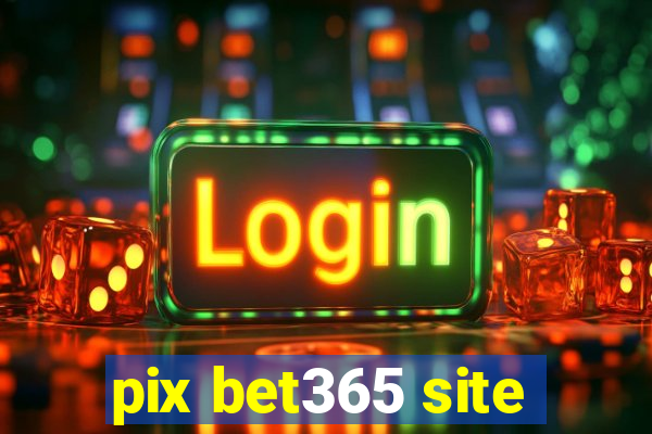 pix bet365 site