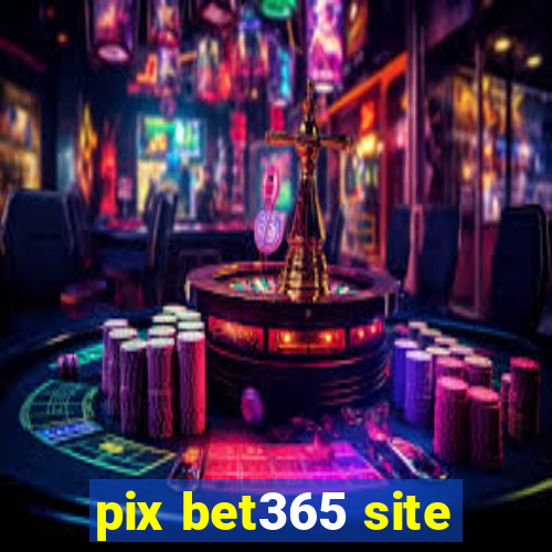 pix bet365 site