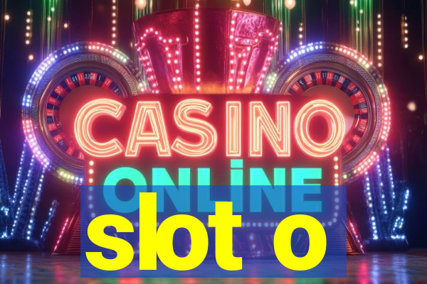 slot o