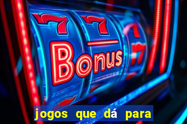 jogos que dá para ganhar dinheiro