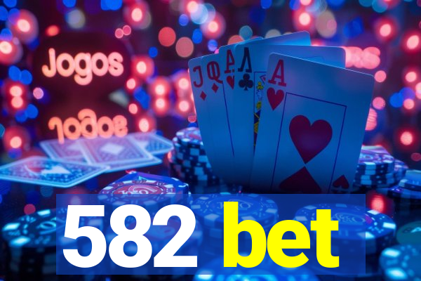 582 bet