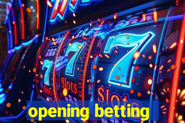 opening betting