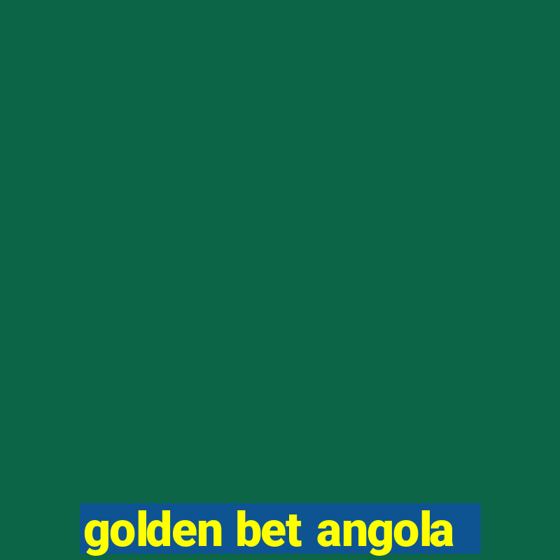 golden bet angola