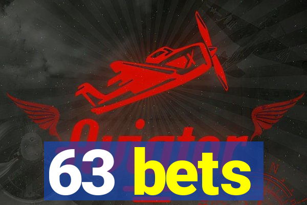 63 bets