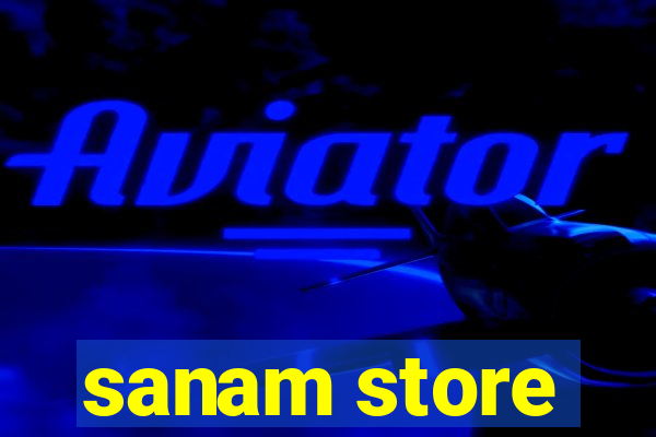 sanam store