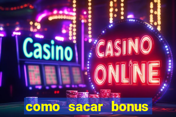 como sacar bonus estrela bet