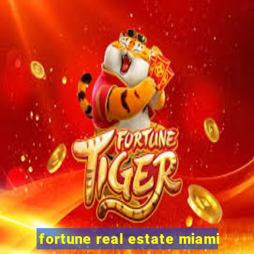 fortune real estate miami