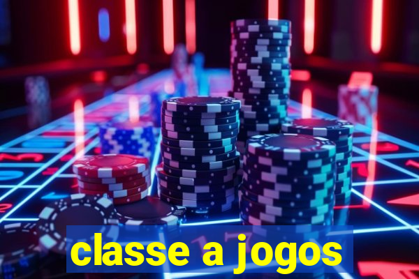 classe a jogos