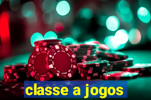 classe a jogos