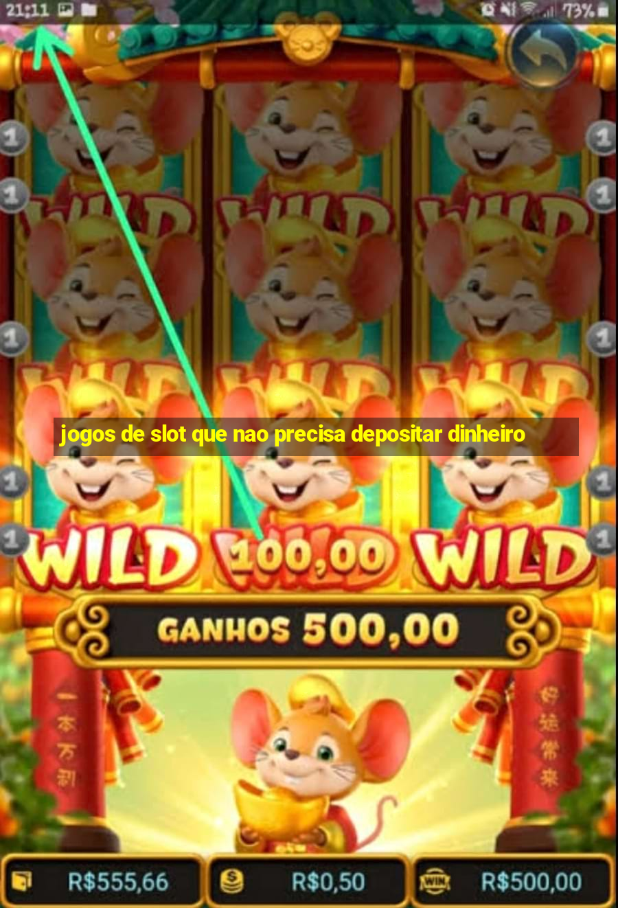 jogos de slot que nao precisa depositar dinheiro