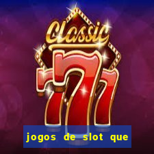 jogos de slot que nao precisa depositar dinheiro