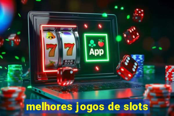 melhores jogos de slots