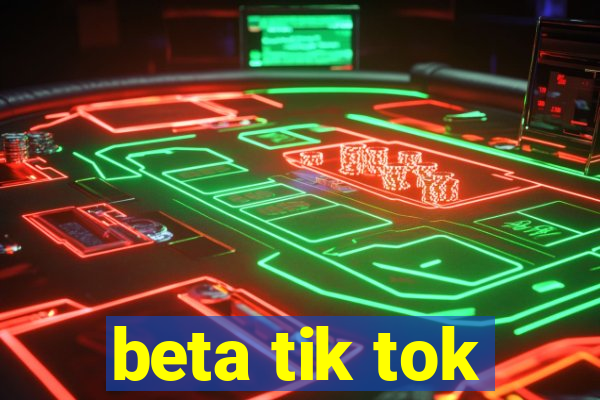 beta tik tok