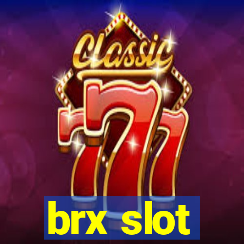 brx slot