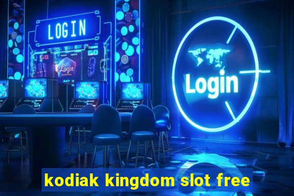 kodiak kingdom slot free