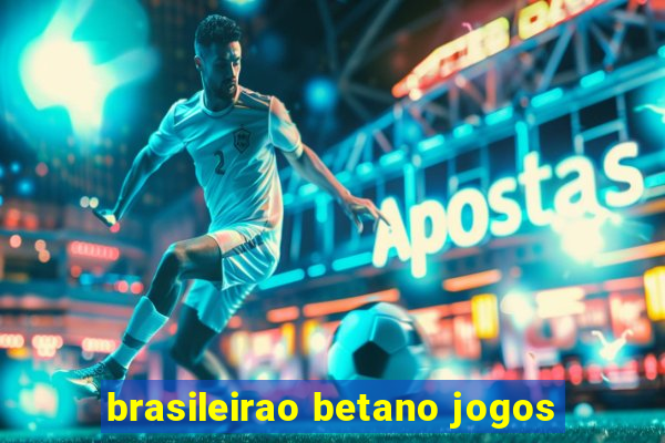 brasileirao betano jogos