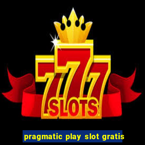 pragmatic play slot gratis