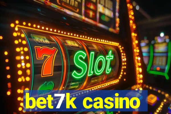 bet7k casino