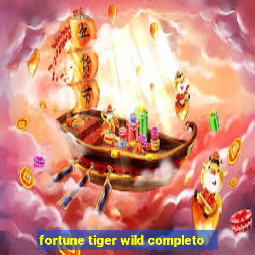 fortune tiger wild completo