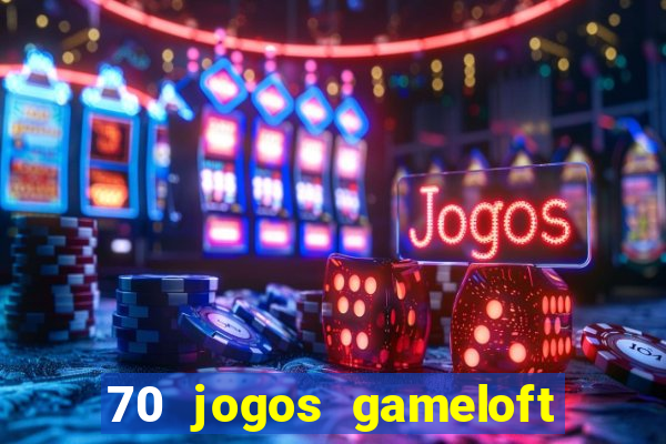 70 jogos gameloft para celular