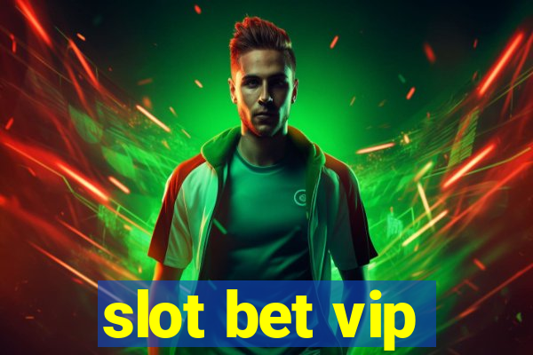 slot bet vip