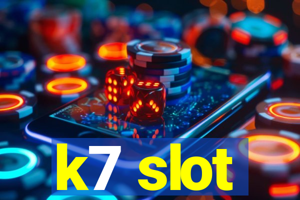 k7 slot