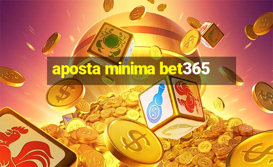 aposta minima bet365