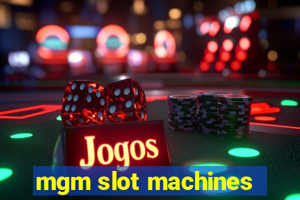 mgm slot machines