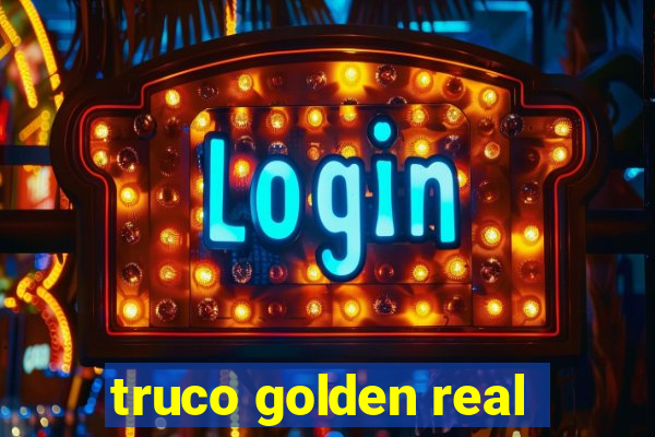 truco golden real