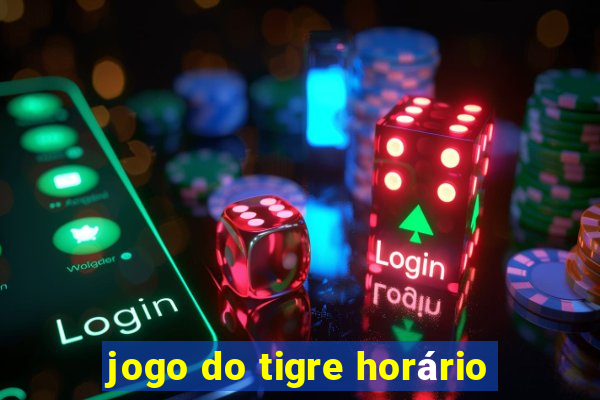 jogo do tigre horário