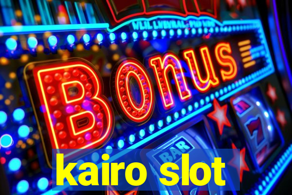 kairo slot