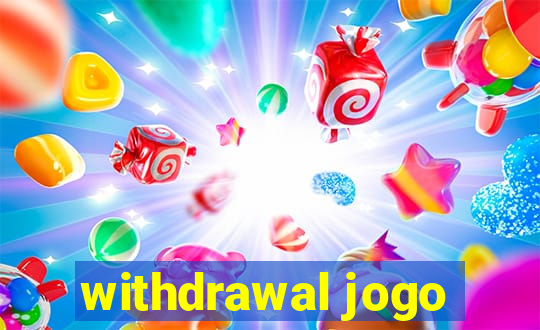 withdrawal jogo