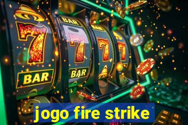 jogo fire strike