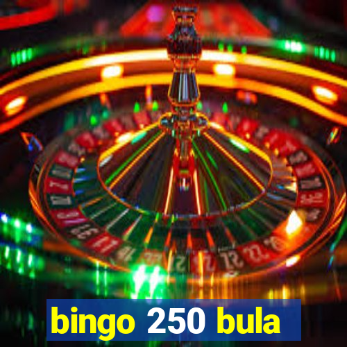 bingo 250 bula