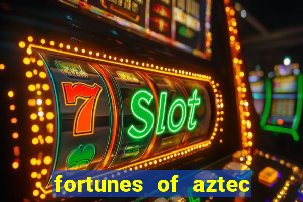 fortunes of aztec slot demo